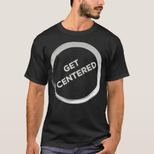 Get Centered Pottery Wheel Gift T-Shirt