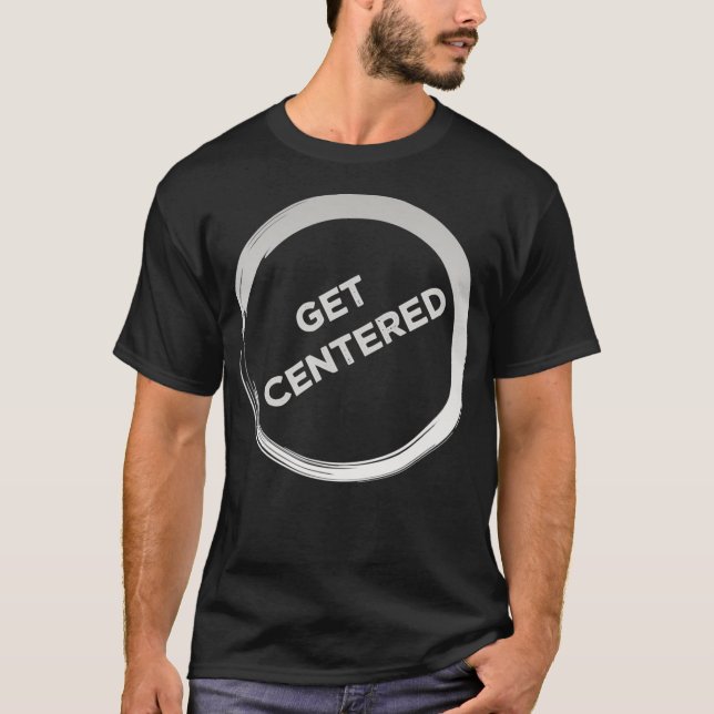 Get Centered Pottery Wheel Gift T-Shirt (Front)