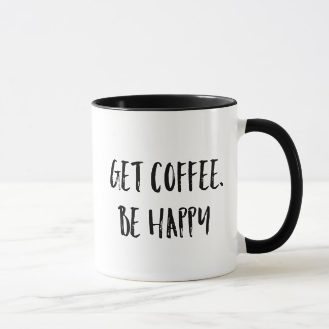 Get Coffee Be Happy Mug