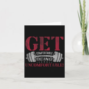 Get Comfortable Being Uncomfortable Gym Fitness Bo Card
