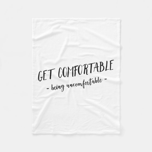 Get Comfortable Being Uncomfortable Insrational Mo Fleece Blanket (Front)