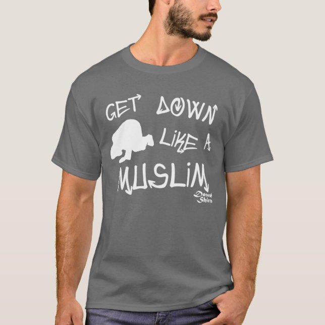 Get Down Like a Muslim T-Shirt (Front)