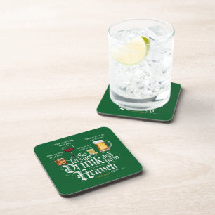 Get Drunk And Go To Heaven  (Irish Drinking Toast) Beverage Coaster