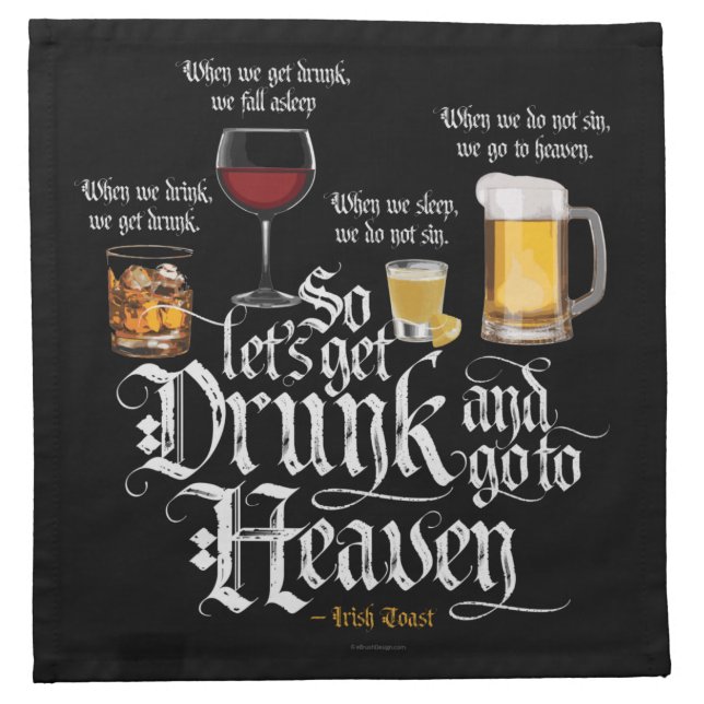 Get Drunk And Go To Heaven  (Irish Drinking Toast) Cloth Napkin (Front)
