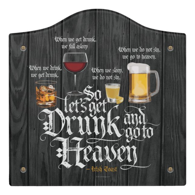 Get Drunk And Go To Heaven  (Irish Drinking Toast) Door Sign (Large Crest Front)