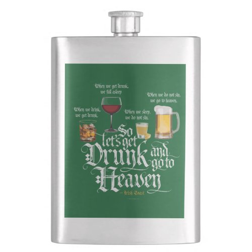 Get Drunk And Go To Heaven  Irish Drinking Toast Flask