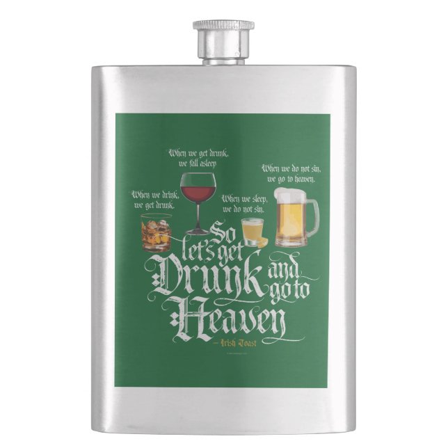 Get Drunk And Go To Heaven  (Irish Drinking Toast) Flask (Front)