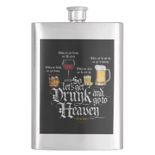 Get Drunk And Go To Heaven (Irish Drinking Toast) Flask