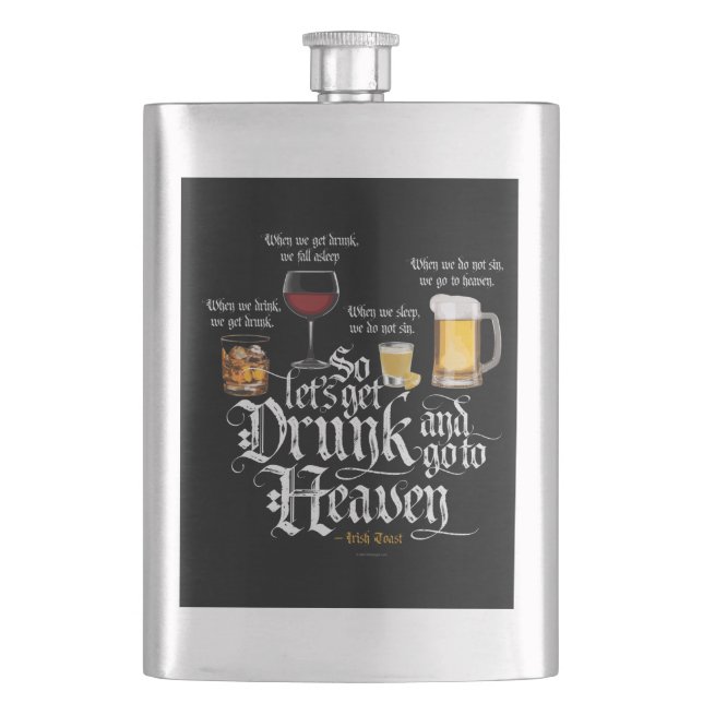 Get Drunk And Go To Heaven  (Irish Drinking Toast) Flask (Front)