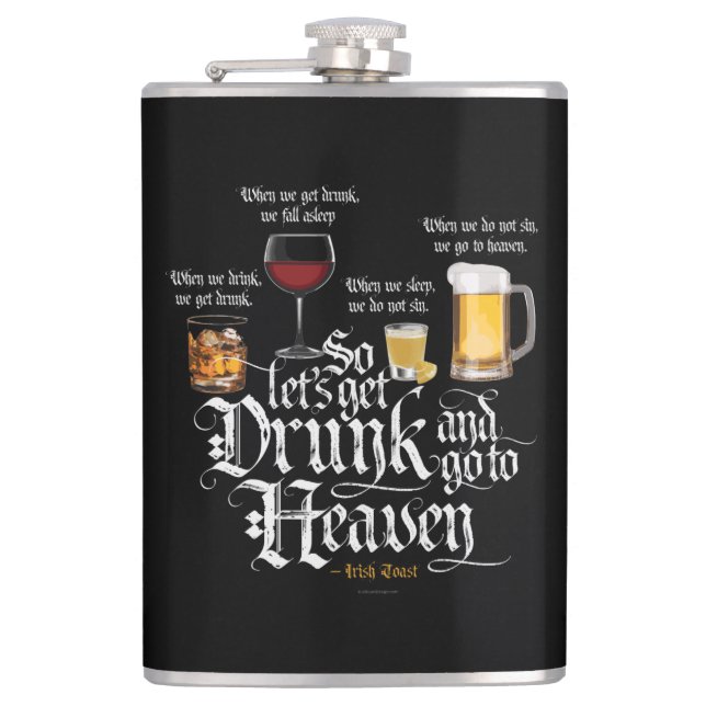 Get Drunk And Go To Heaven  (Irish Drinking Toast) Flask (Front)
