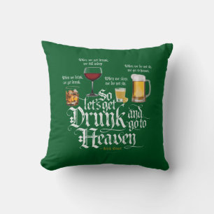Get Drunk And Go To Heaven (Irish Drinking Toast) Throw Pillow