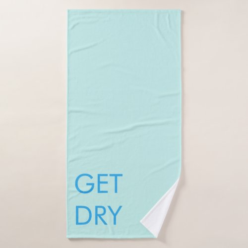 Get Dry or Custom Message Blue and Pale Green Bath Towel