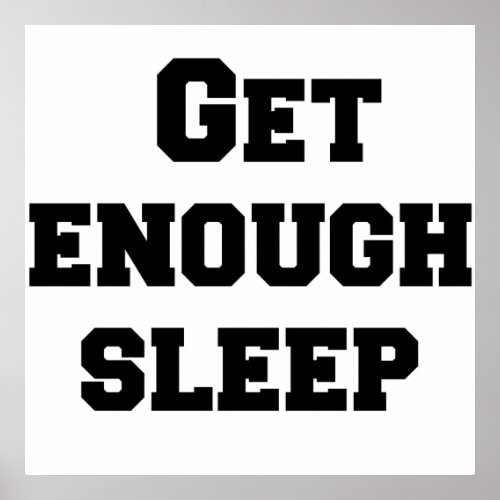 Get enough sleep poster