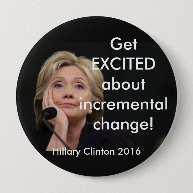 GET EXCITED ABOUT INCREMENTAL CHANGE! PINBACK BUTTON (Front)