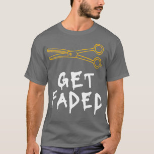 Get Faded Barber Hair Funny Stylish Hairdresser Gi T-Shirt