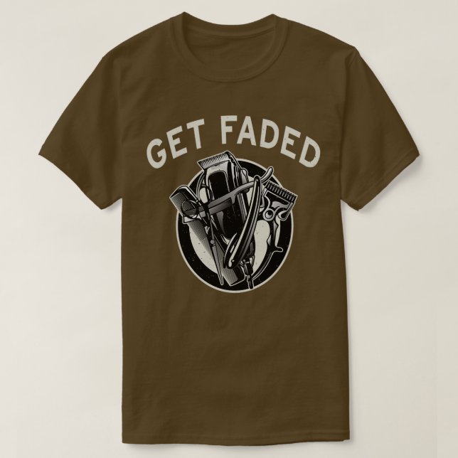 Get Faded Barber Hair Salon Hairdresser Haircut 2 T-Shirt (Design Front)