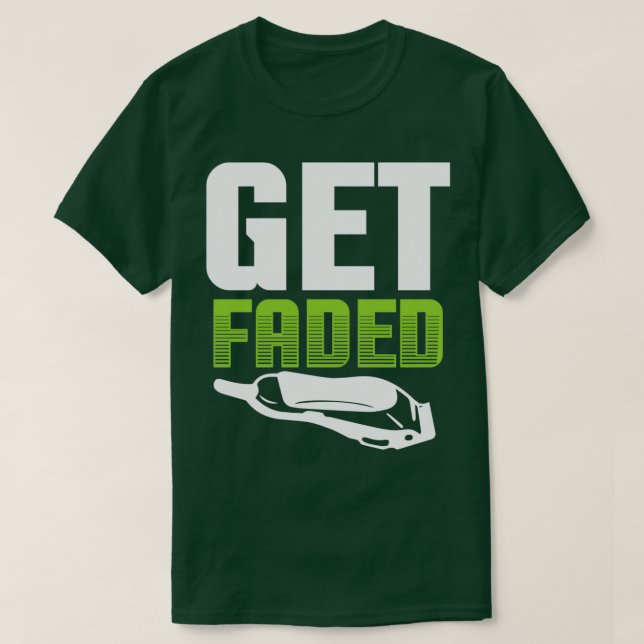 Get Faded Barber Quote 2 T-Shirt (Design Front)