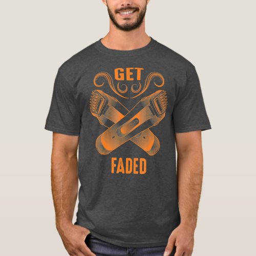 Get Faded  Cool Master Barber Hairdresser Fade T_Shirt