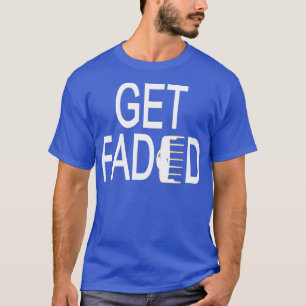 Get Faded Funny Barber Shirt Barber Barber gift Gi