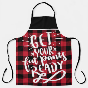 Get Your Fat Pants Ready Funny Kitchen Apron