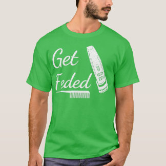 Get Feded T-Shirt