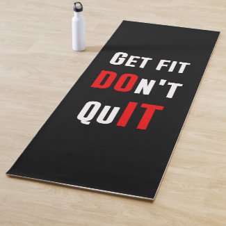 Get fit don't quit DO IT quote motivation fitness Yoga Mat