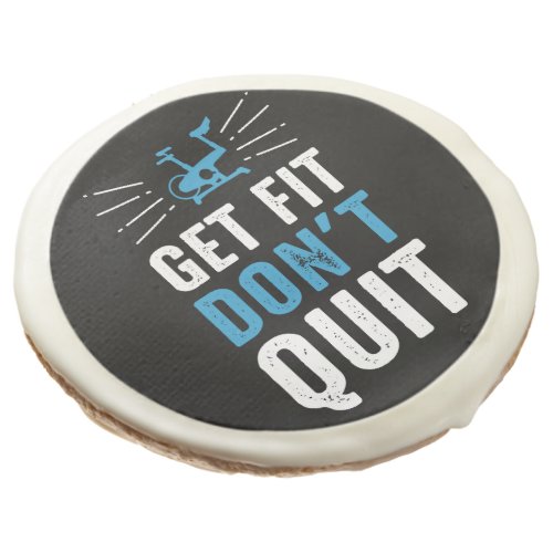Get Fit Dont Quit Fitness Gym Motivational _ Blue Sugar Cookie