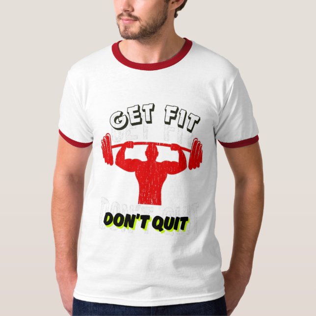 Get fit Don't quit T-Shirt (Front)