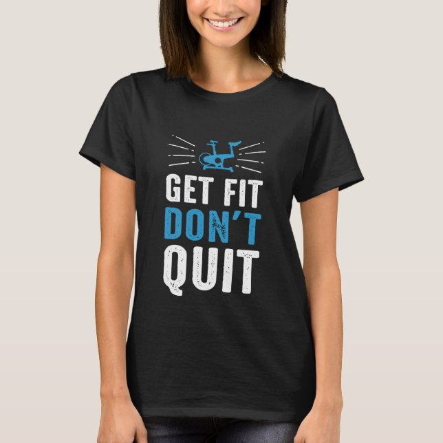 Get Fit  Don't Quit T-Shirt (Front)