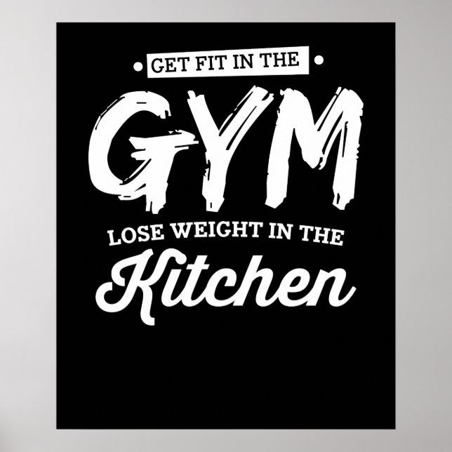 Get Fit In The Gym Lose Weight In The Kitchen Poster (Front)