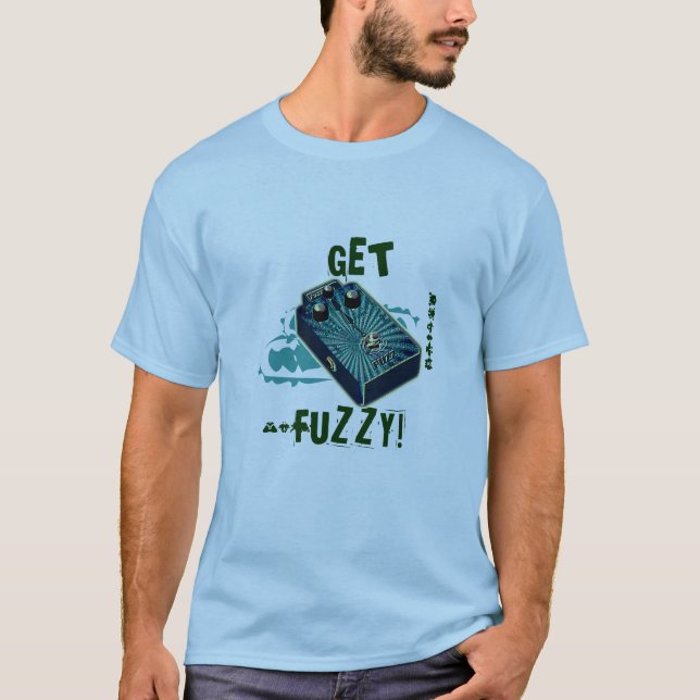 Get Fuzzy! Fuzz Guitar Pedal Blue Aqua Psychedelic T-Shirt (Front)
