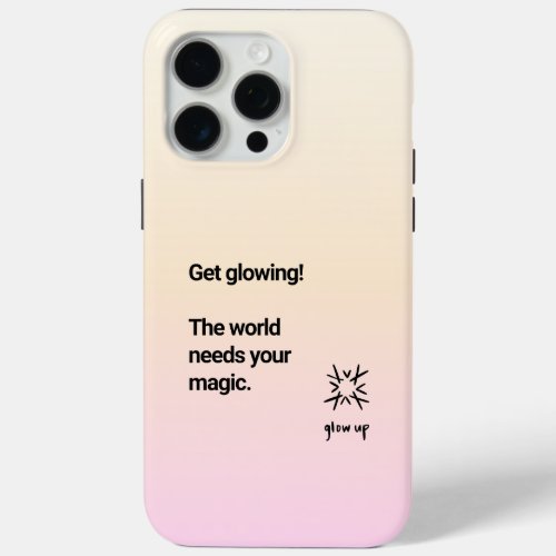 Get glowing the world needs your magic iPhone 15 pro max case