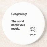 Get glowing the world needs your magic coaster