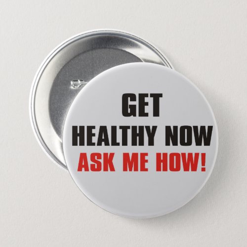 GET HEALTHY NOW ASK ME HOW BUTTON