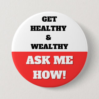 GET HEALTHY & WEALTHY. ASK ME HOW! BUTTON