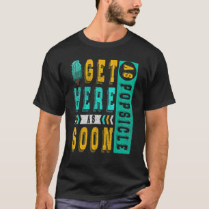 Get Here As Soon As Popsicle For Frozen Sweet Fan T-Shirt