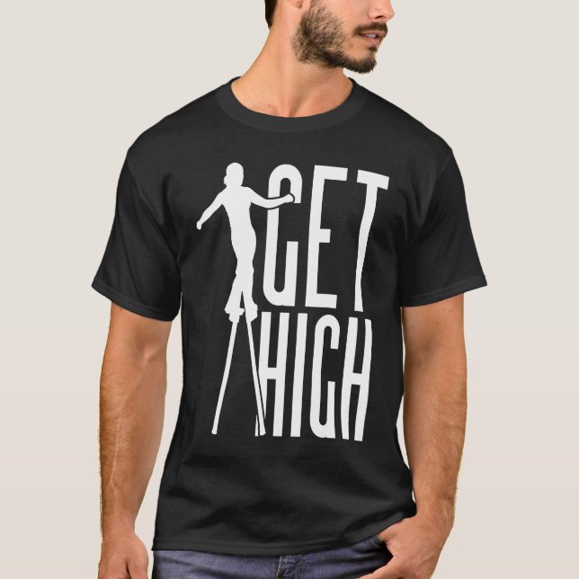 Get High Circus Peg Stilts Performer Stiltwalker T-Shirt (Front)