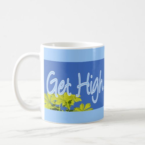 Get High go climb a tree arborist Coffee Mug