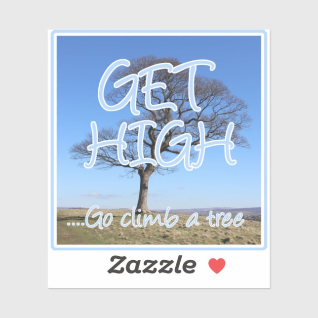 Get high go climb a tree arborist sticker (Sheet)