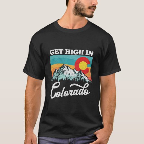 Get High In Colorado State Flag Mountains T_Shirt