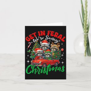 Get In Feral Were Saving Funny Christmas Raccoon P Card