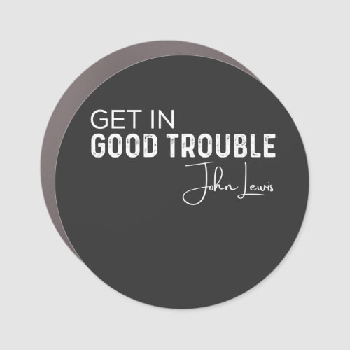 get in good trouble car magnet