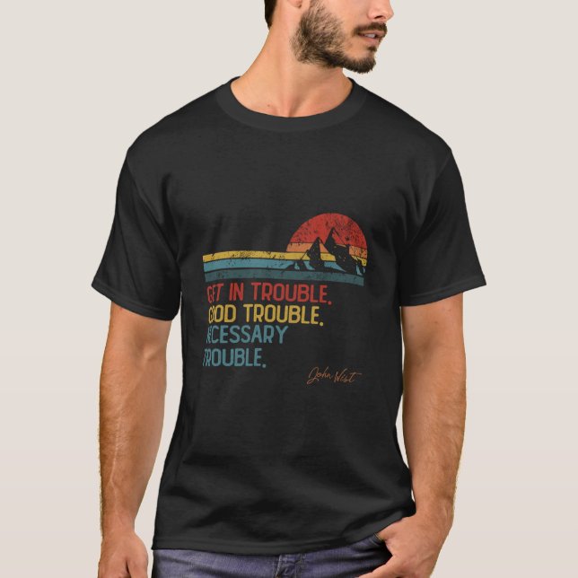 Get In Good Trouble Necessary Trouble John Lewis T T-Shirt (Front)