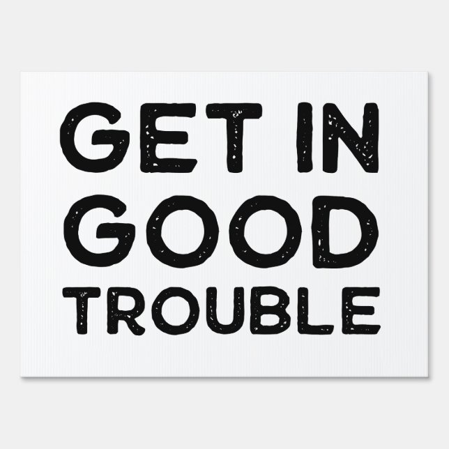 Get in Good Trouble Political Gift Sign (Front)