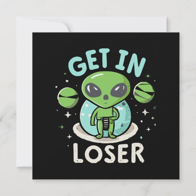Get In Loser Alien UFO Funny Invitation (Front)