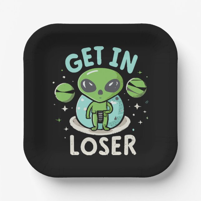 Get In Loser Alien UFO Funny Paper Plates (Front)