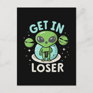 Get In Loser Alien UFO Funny Postcard