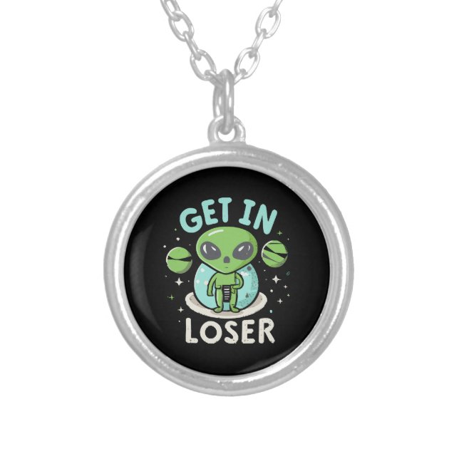 Get In Loser Alien UFO Funny Silver Plated Necklace (Front)