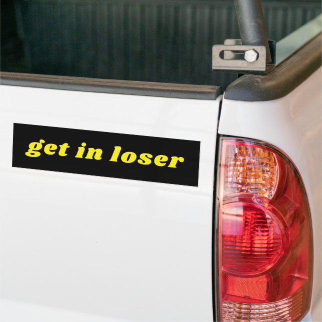 Get in Loser Custom Text Car Bumper Sticker Design (On Truck)