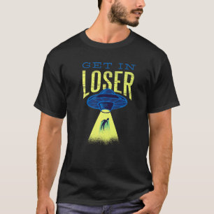Get In Loser Flying Alien Ufo Vintage T-Shirt